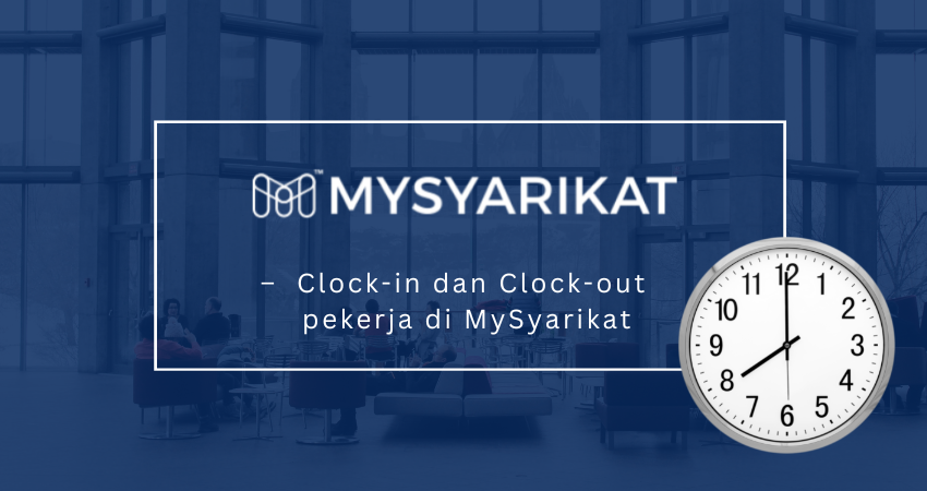 Kelebihan Sistem Clock-in dan Clock-out Bagi Pengurusan Masa Kerja